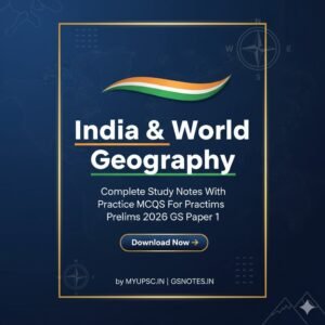 India & World Geography Complete Study Notes With MCQs For UPSC, State PSC Prelims 2026